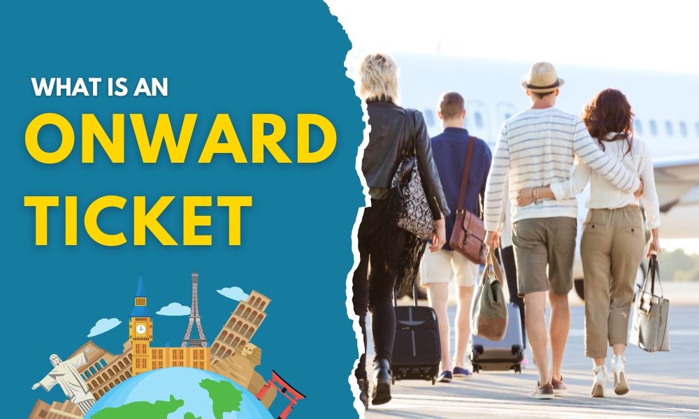 What is an Onward Ticket and Why Might You Need One?