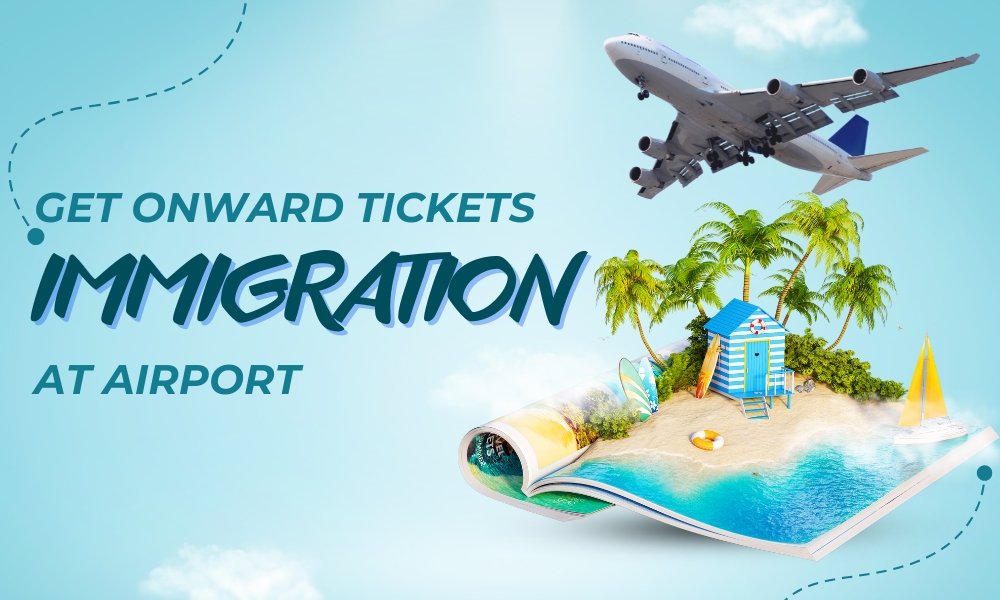 How to get onward tickets for immigration at airport