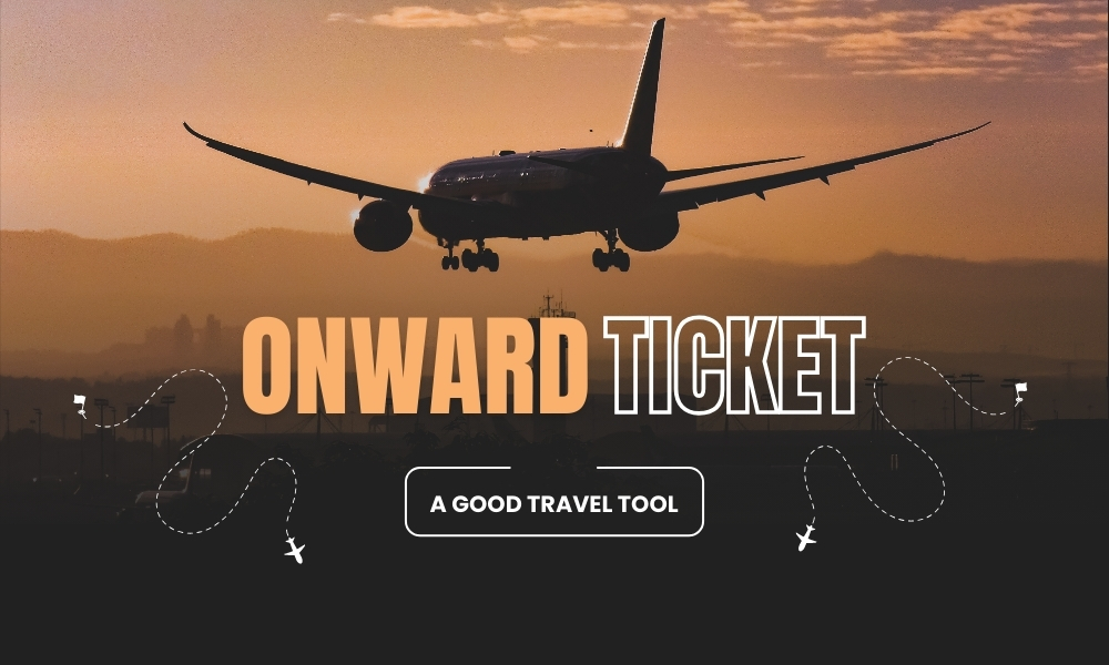 Why an Onward Ticket is a Good Travel Tool