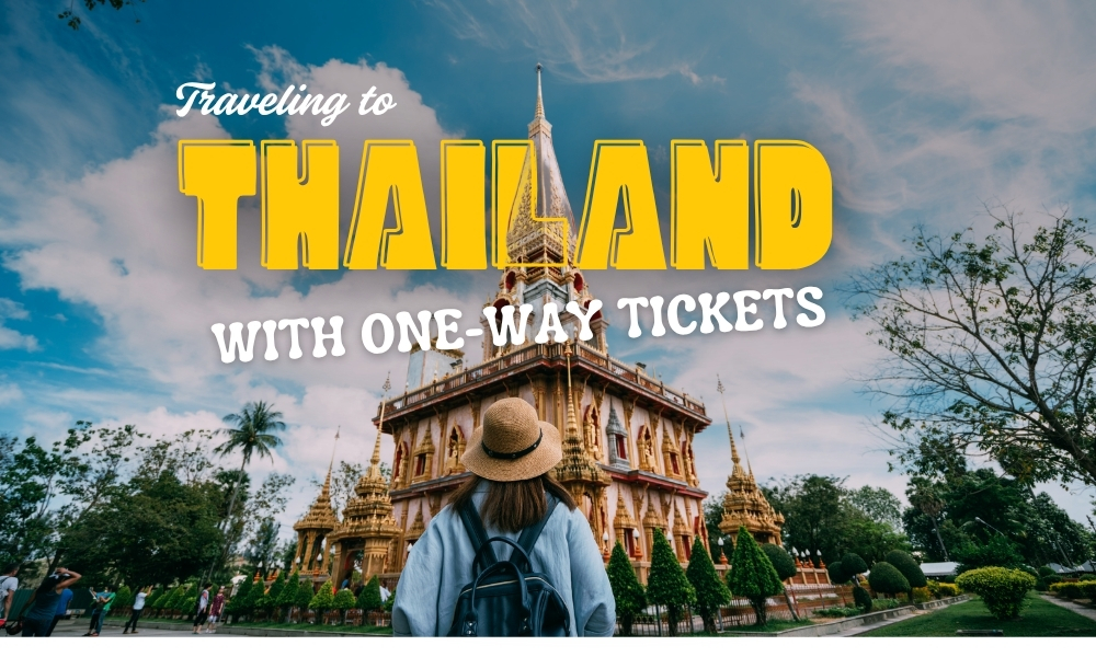 Essential Guide: Traveling to Thailand with a One-Way Ticket