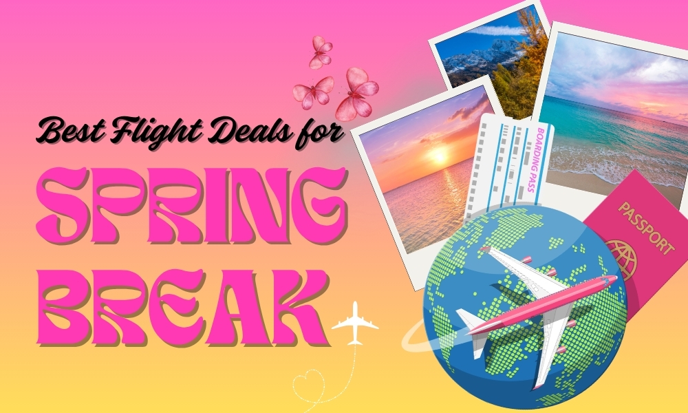 10 Tips to Find The Best Flight Deals for Spring Break