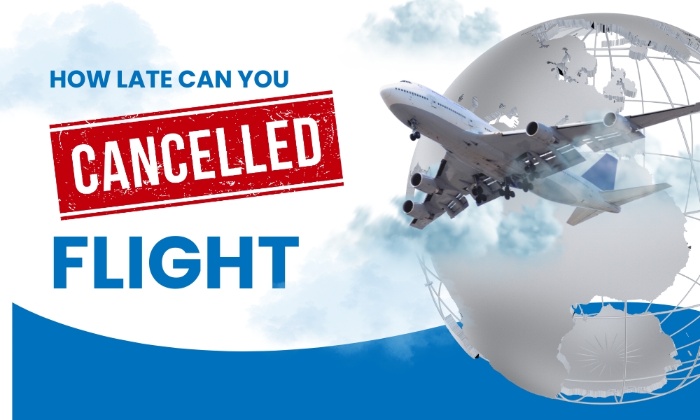 How Late Can You Cancel a Flight? A Traveler’s Guide