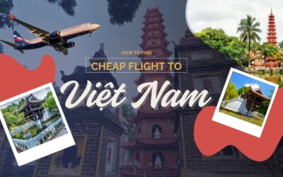 How to find cheap flights to Vietnam? 10 Ultimate Tips