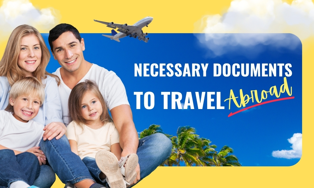 What are the necessary documents to travel abroad?