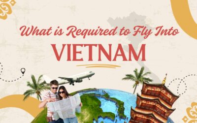 What is Required to Fly Into Vietnam: Essential Checklist