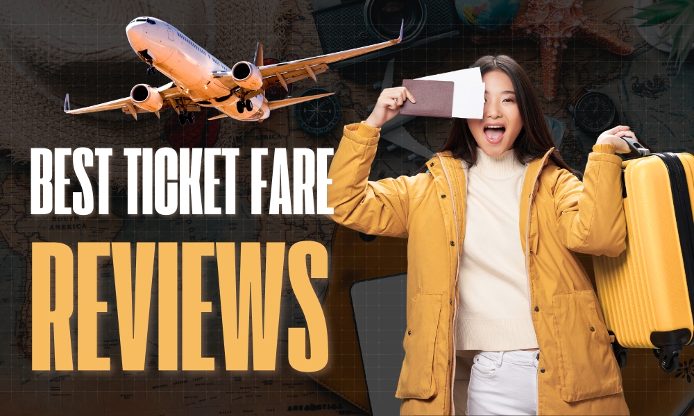 Best Ticket Fare Reviews – The Smartest Way to Book Flights