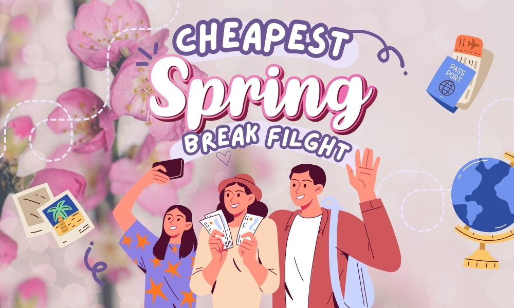 Cheapest Spring Break Flights 2025: How to Find the Best Deal