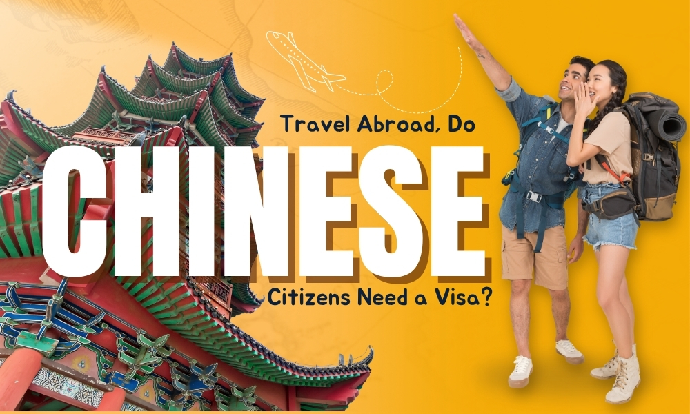 Do Chinese Citizens Need a Visa to Travel Abroad?
