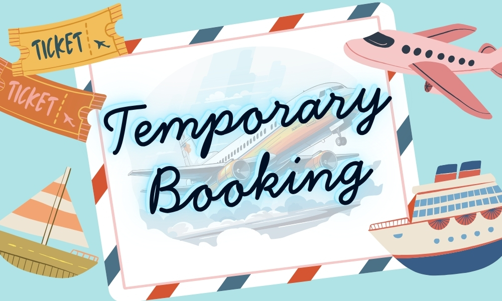 Temporary Booking: What It Is - Why & When Travelers Need It
