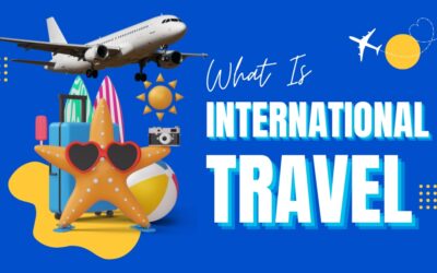 What Is considered International Travel? A Complete Guide