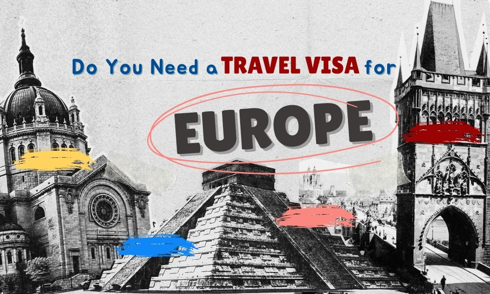 Do You Need a Travel Visa for Europe?