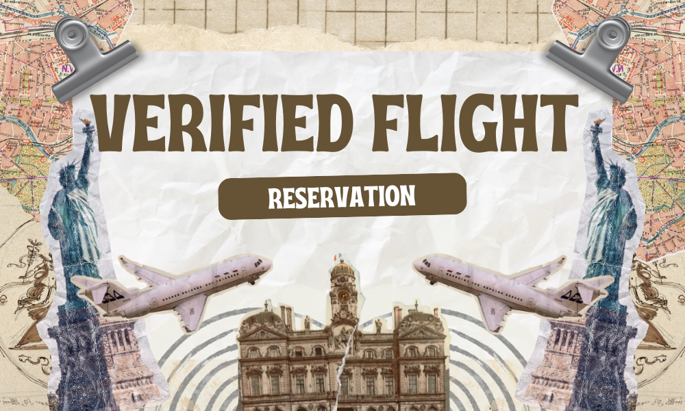 How to Get a Verified Flight Reservation for Visa or Travel