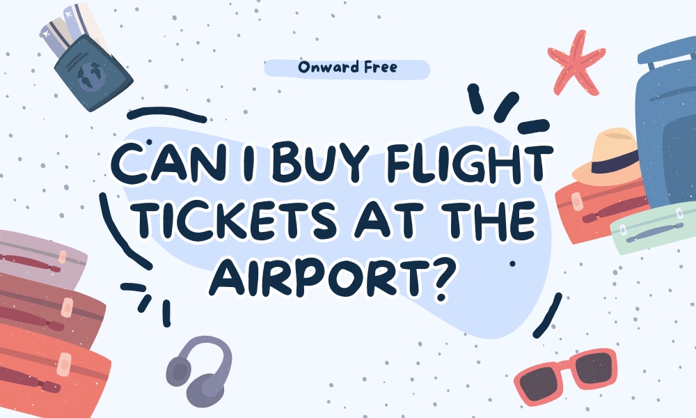 Can I Buy Flight Tickets at the Airport? Pros and Cons