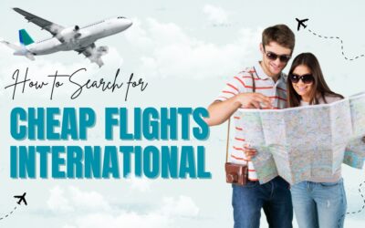 How to Search for Cheap International Flights Fast & Easy?