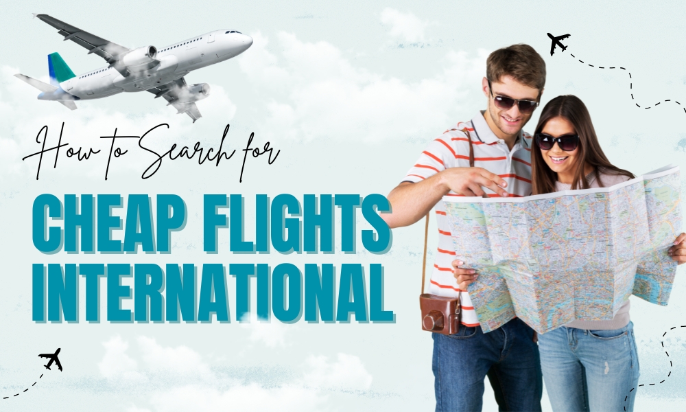 How to Search for Cheap International Flights