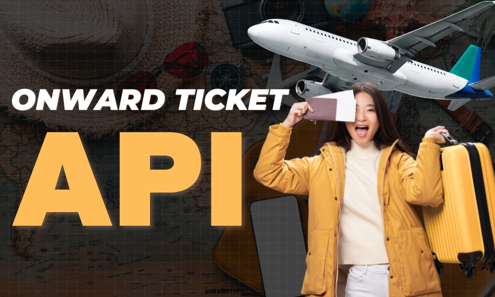 Onward Ticket API: The Smart Solution for Travel & Visa Platforms