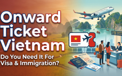 Onward Ticket Vietnam: Do You Need It For Visa & Immigration?